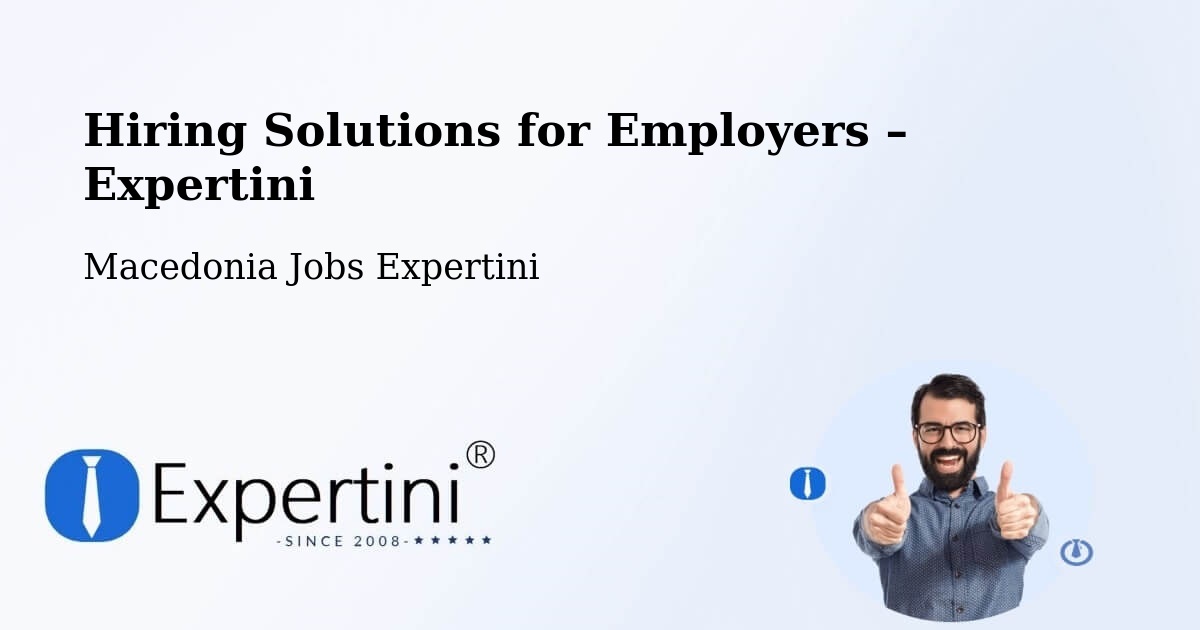 Hiring Solutions for Employers in Krani - Krani, Macedonia Jobs Expertini